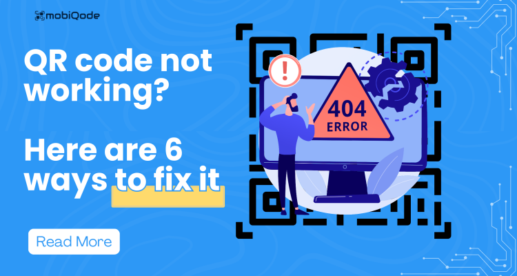 mobiqode- 6 ways to fix a QR code which is not working